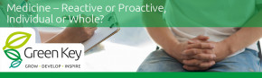 Medicine – Reactive or Proactive, Individual or Whole?